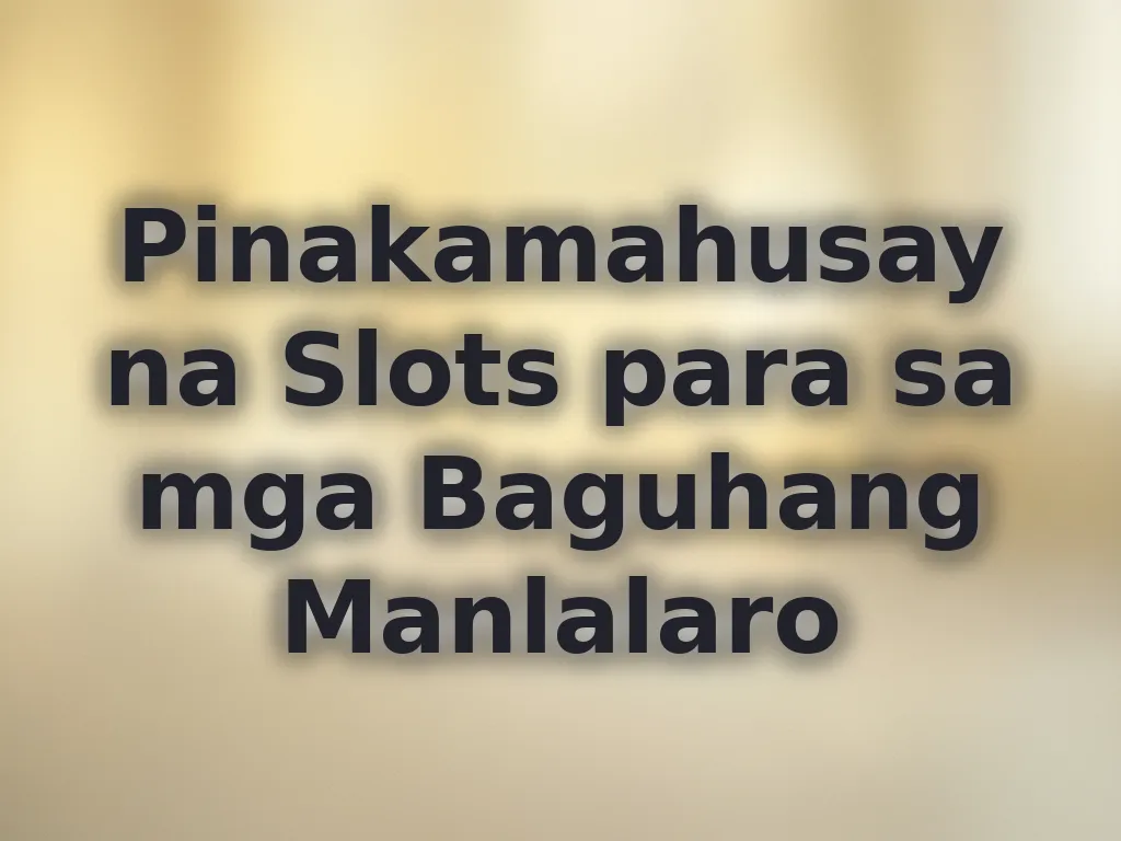 Pinakamahusay na Slots para sa mga Baguhang Manlalaro